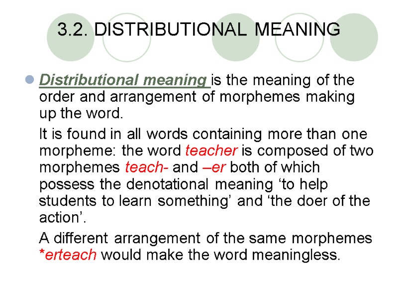 3.2. DISTRIBUTIONAL MEANING Distributional meaning is the meaning of the order and arrangement of